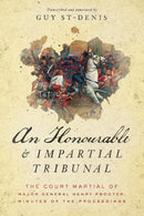 An Honourable and Impartial Tribunal : The Court Martial of Major General Henry Procter, Minutes of the Proceedings-9781771993197