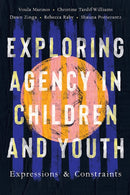 Exploring Agency in Children and Youth : Expressions and Constraints-9781771993388
