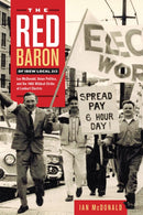 The Red Baron of IBEW Local 213 : Les McDonald, Union Politics, and the 1966 Wildcat Strike at Lenkurt Electric-9781771993470