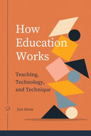 How Education Works : Teaching, Technology, and Technique-9781771993838