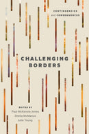 Challenging Borders : Contingencies and Consequences-9781771994019