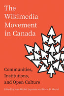 The Wikimedia Movement in Canada : Communities, Institutions, and Free Culture-9781771994521