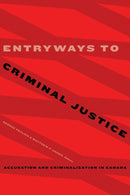 Entryways to Criminal Justice : Accusation and Criminalization in Canada-9781772123364