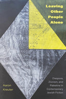 Leaving Other People Alone : Diaspora, Zionism, and Palestine in Contemporary Jewish Fiction-9781772126570