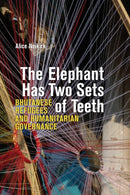 The Elephant Has Two Sets of Teeth : Bhutanese Refugees and Humanitarian Governance-9781772127034