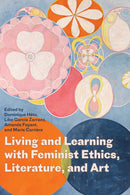 Living and Learning with Feminist Ethics, Literature, and Art-9781772127713