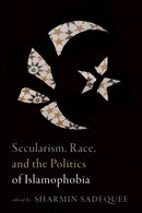 Secularism, Race, and the Politics of Islamophobia-9781772127928