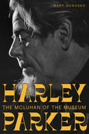 Harley Parker : The McLuhan of the Museum-9781772127935