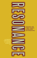 Resonance : Essays on the Craft and Life of Writing-9781772141849