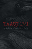 Taaqtumi : An Anthology of Arctic Horror Stories-9781772272147