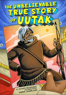 The Unbelievable True Story of Uutak-9781772276381