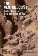 The Ventriloquist : Poetic Narratives from the Womb of War-9781772442410