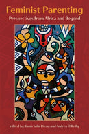 Feminist Parenting : Perspectives from Africa and Beyond-9781772582284