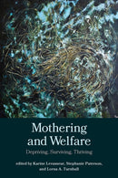 Mothering and Welfare : Depriving, Surviving, Thriving-9781772582420
