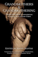 Grandmothers & Grandmothering : Creative and Critical Contemplations in Honour of our  Women Elders-9781772583540