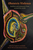Obstetric Violence: Realities, and Resistance from Around the World-9781772583755