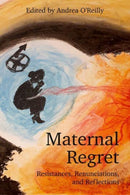 Maternal Regret: Resistances, Renunciations, and Reflections-9781772583793