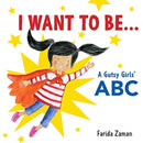 I Want to Be... : A Gutsy Girls' ABC-9781772601305