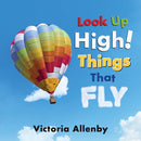 Look Up High! Things that Fly-9781772782905