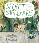 Secret Gardeners : Growing a Community and Healing the Earth-9781772783339