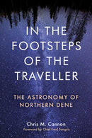 In the Footsteps of the Traveller : The Astronomy of Northern Dene-9781772840988