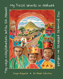 Tay naja nitajtaketzki achtu tik Nawat / Mis primeras palabras en nahuat / My First Words in Nahuat-9781773067810