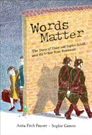 Words Matter : The Story of Hans and Sophie Scholl, and the White Rose Resistance-9781773069708