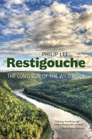 Restigouche : The Long Run of the Wild River-9781773100883