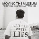 Moving the Museum : Indigenous + Canadian Art at the AGO-9781773102023
