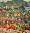 A Like Vision : The Group of Seven and Tom Thomson-9781773102054