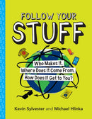 Follow Your Stuff : Who Makes It, Where Does It Come From, How Does It Get to You?-9781773212531
