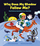 Why Does My Shadow Follow Me? : More Science Questions from Real Kids-9781773215013