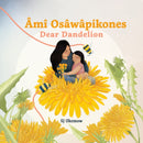 ami Osawapikones (Dear Dandelion)