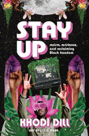 stay up : racism, resistance, and reclaiming Black freedom-9781773218083
