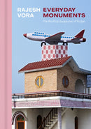 Rajesh Vora : Everyday Monuments-The Rooftop Sculptures of Punjab-9781773272016