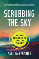 Scrubbing the Sky : Inside the Race to Cool the Planet-9781773272085