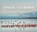Space for Birds : Patterns and Parallels of Beauty and Flight-9781773272450