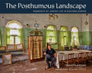 The Posthumous Landscape : Remnants of Jewish Life in Eastern Europe-9781773272573