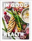 In Good Health : Uncomplicated, Allergen-Aware Recipes for a Nourished Life-9781773272788
