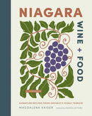 Niagara Wine + Food : Signature Recipes from Ontario's Iconic Terroir-9781773272818