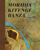 Moridja Kitenge Banza : Mille et une facons d'en parler / A Thousand Ways to Talk About It-9781773272825