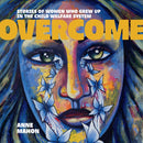Overcome : Stories of Women Who Grew Up in the Child Welfare System-9781773370835