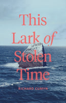 This Lark of Stolen Time : A Novel-9781773371177