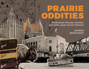 Prairie Oddities : Punkinhead, Peculiar Gravities, and More Lesser Known Histories-9781773371221