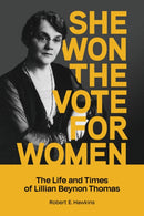 She Won The Vote For Women : The life and times of Lillian Beynon Thomas-9781773371283