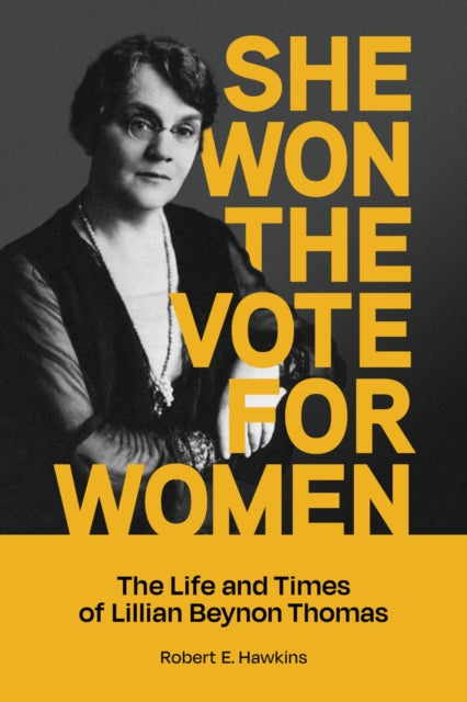 She Won The Vote For Women : The life and times of Lillian Beynon Thomas-9781773371283