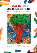 Teaching in the Anthropocene : Education in the Face of Environmental Crisis-9781773382821