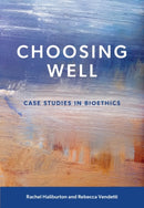 Choosing Well : Case Studies in Bioethics-9781773382913