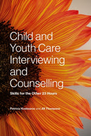 Child and Youth Care Interviewing and Counselling : Skills for the Other 23 Hours-9781773384894