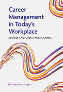 Career Management in Today's Workplace : Stories and Cases from Canada-9781773385136